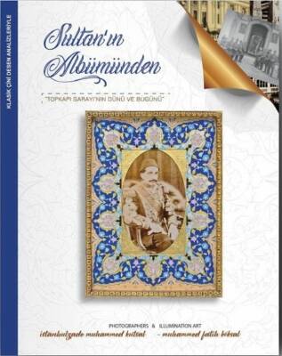 Sultan'ın Albümünden Topkapı Sarayı'nın Dünü ve Bugünü